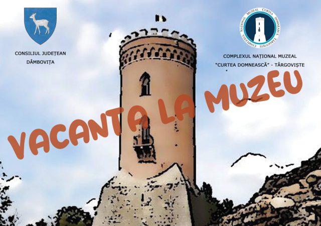 „VACANŢA LA MUZEU” – ATELIERE EDUCATIVE ȘI ATRACTIVE, PE PARCURSUL A DOUĂ SĂPTĂMÂNI