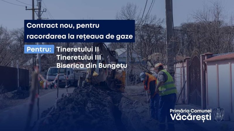 Vești bune, încep lucrările la rețeaua de gaze pe străzile Tineretului II si Tineretului III din comuna Văcărești