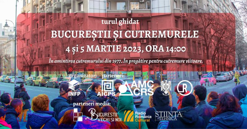 IMPORTANT! Turul ghidat Bucureștii și Cutremurele – VA AVEA LOC în zilele de 4 și 5 martie 2023