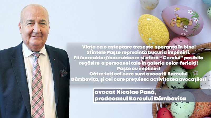 Avocatul Nicolae Pană transmite un mesaj de speranță și încredere cu ocazia Sfintelor Paști