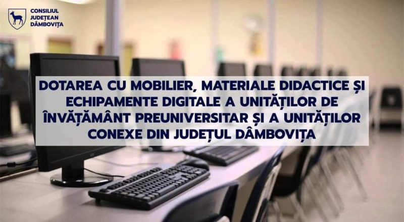 60 de unități școlare vor fi dotate cu mobilier și echipamente de ultimă generație prin proiectul implementat de CJ Dâmboviţa