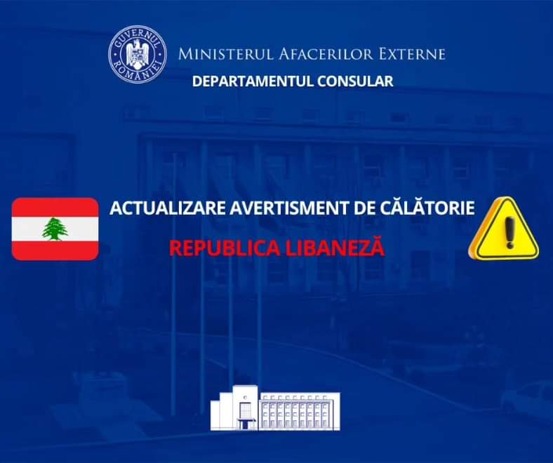 MAE: Actualizarea avertismentului de călătorie pentru Republica Libaneză, în contextul deteriorării situației de securitate din regiune