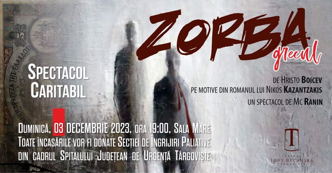 Spectacol caritabil "Zorba grecul" la Târgoviște, ce are scopul nobil de a aduce bucurie persoanelor greu încercate de soartă