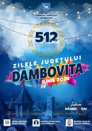 Zilele județului Dâmbovița, 31 mai-13 iunie 2024 Zilele județului Dâmbovița, 31 mai-13 iunie 2024
