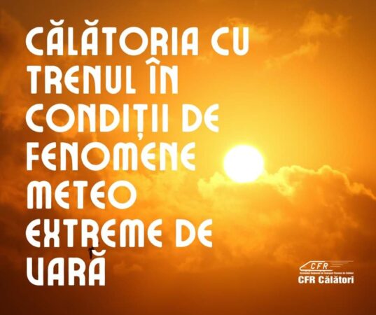 CFR Călători informează că în perioada cu fenomene meteo extreme – CANICULĂ, trenurile au întârzieri din cauza restricțiilor de viteză impuse CFR Călători informează că în perioada cu fenomene meteo extreme – val de căldură, caniculă și disconfort termic ridicat
