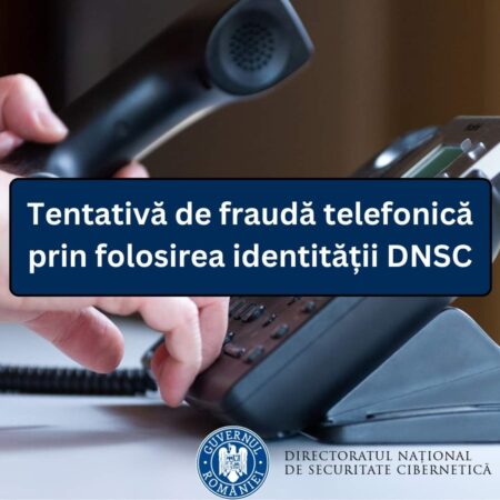 ATENȚIE - continuă campania de apeluri spoofed în care atacatorii se prezintă la telefon drept angajați ai DNSC.