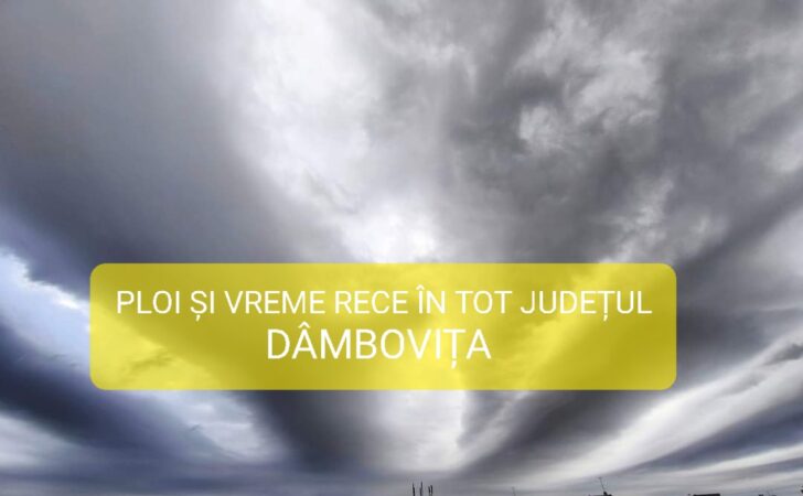 INFORMARE METEO de PLOI: La  Târgoviște, maxima nu depășește 17 grade Celsius,precipitații 100%, umiditate 89%, vânt 8 km/h.