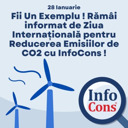 InfoCons: Ziua Internațională pentru Reducerea Emisiilor de CO2 – 28 ianuarie InfoCons ne informează că în fiecare an, pe 28 ianuarie, sărbătorim Ziua Internațională pentru Reducerea Emisiilor de CO2