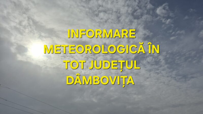 ALERTĂ METEO ÎN DÂMBOVIȚA: Vânt puternic, ploi torențiale și instabilitate atmosferică ALERTĂ METEO: Județul Dâmbovița se află sub incidența unei informări meteorologice emise de ANM,
