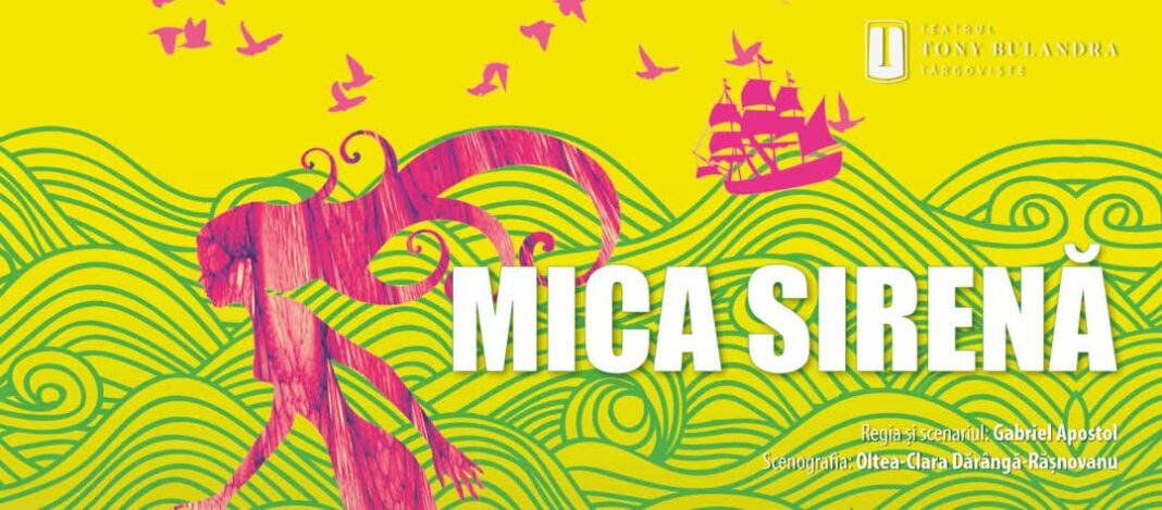 „MICA SIRENĂ” VINE LA TEATRUL TONY BULANDRA  din TÂRGOVIȘTE 