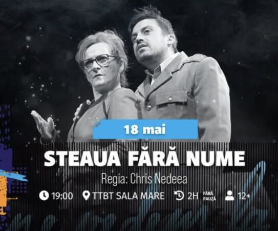 „Steaua fără nume” ajunge la Teatrul Tony Bulandra „Steaua fără nume” ajunge la Teatrul Tony Bulandra