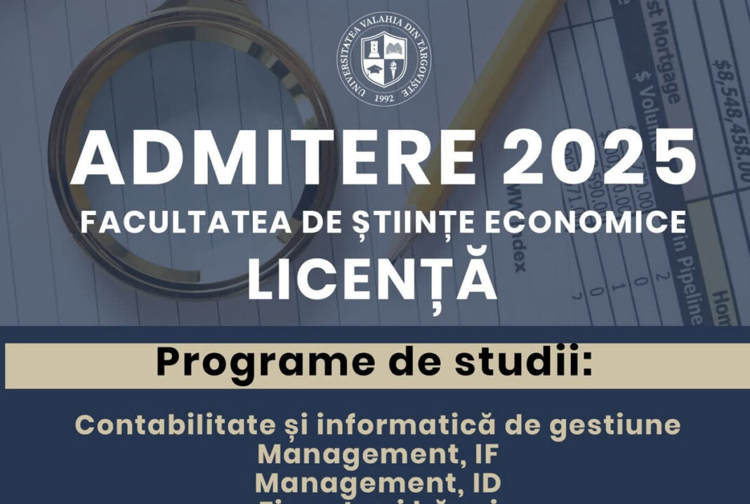 Alege un drum sigur spre succes, devino student la Facultatea de Științe Economice de la Universitatea Valahia din Târgoviște 