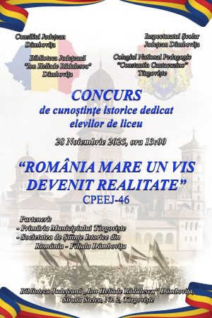 Concurs de cunoștințe istorice pentru liceeni la Târgoviște: „România Mare – un vis devenit realitate” Concurs de cunoștințe istorice pentru liceeni la Târgoviște: „România Mare – un vis devenit realitate”