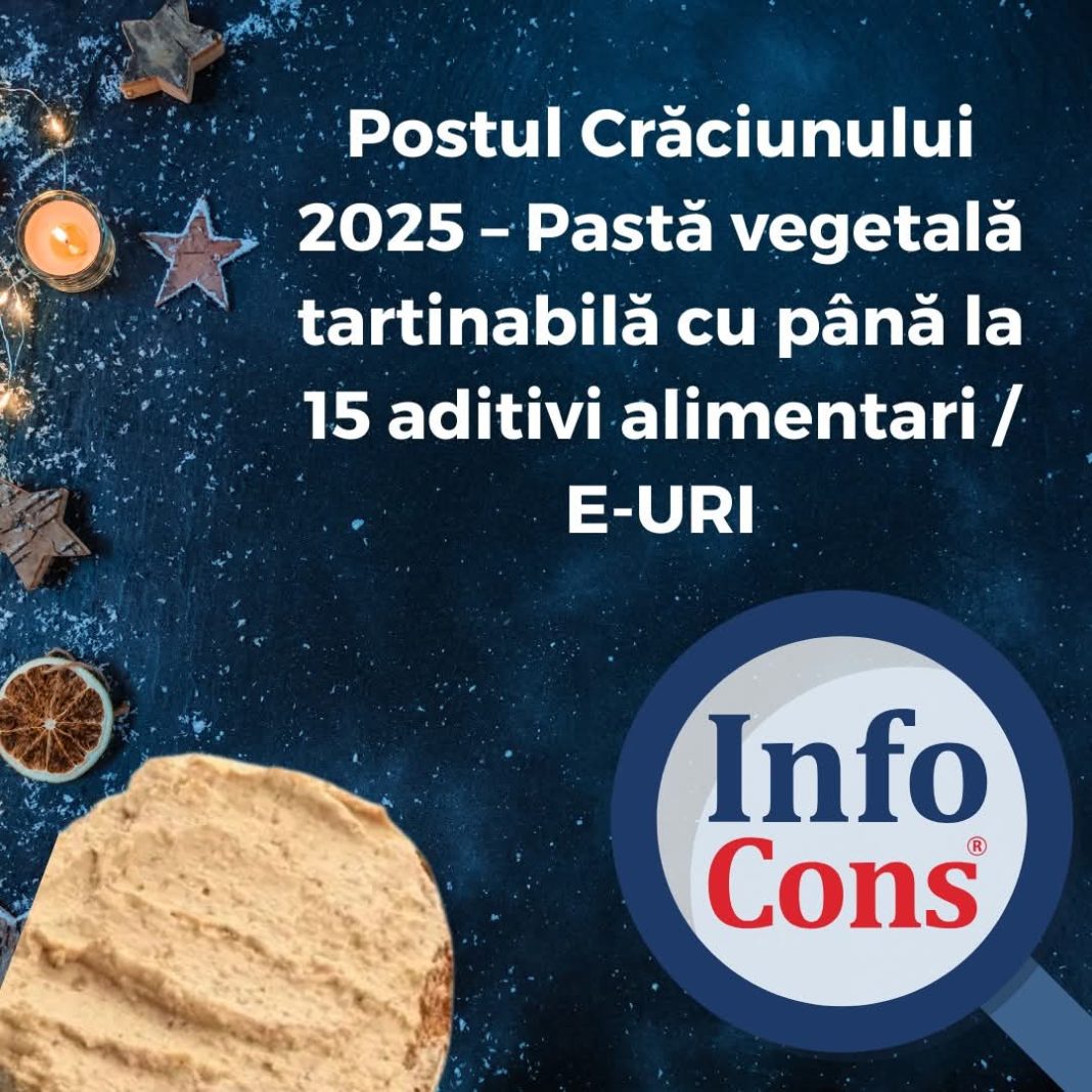 Mare atenție, a început Postul Crăciunului 2025: Paste vegetale tartinabile cu până la 15 aditivi alimentari